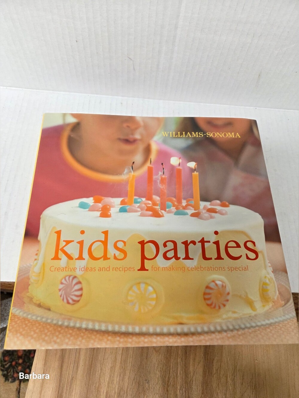 Williams-Sonoma Kids Parties: Creative Ideas and Recipes Book by Lisa Atwood
